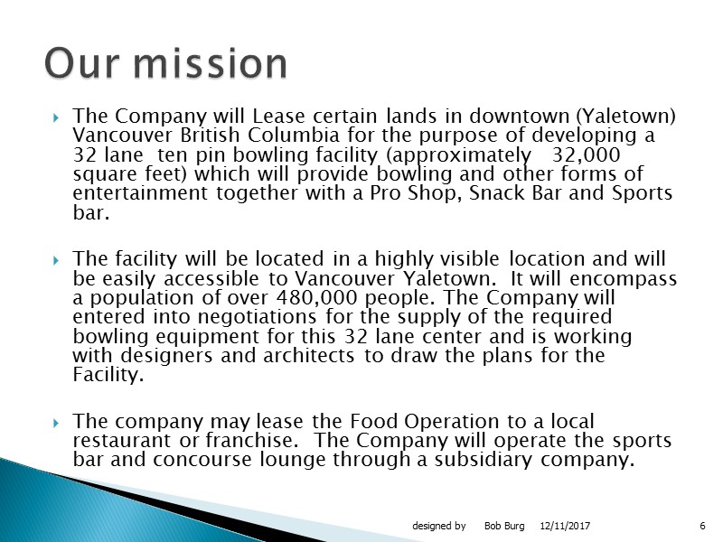 The Company will Lease certain lands in downtown (Yaletown) Vancouver British Columbia for the